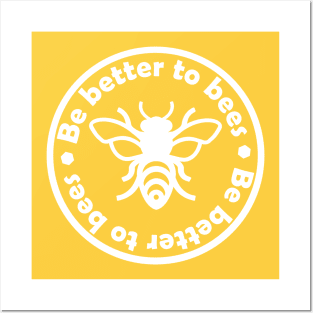 Be better to bees Posters and Art